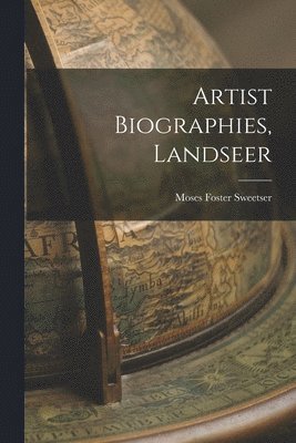 Moses Foster Sweetser - Artist Biographies, Landseer, Häftad