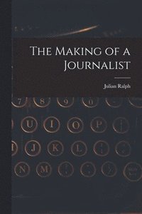 bokomslag The Making of a Journalist