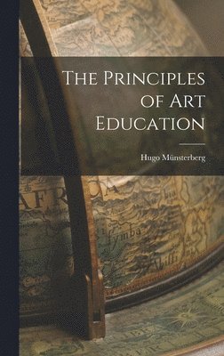 Hugo Münsterberg - Principles of Art Education, Inbunden