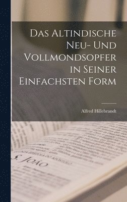 bokomslag Das Altindische Neu- und Vollmondsopfer in Seiner Einfachsten Form