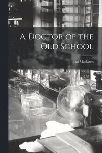bokomslag A Doctor of the Old School