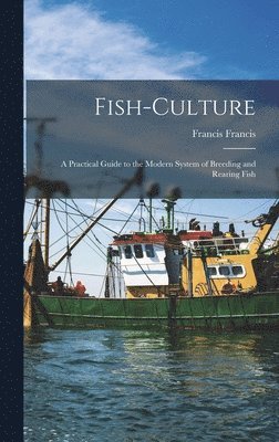 Francis Francis - Fish-Culture, Inbunden