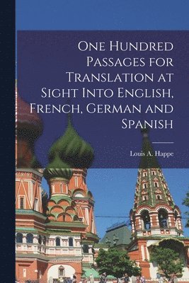 bokomslag One Hundred Passages for Translation at Sight Into English, French, German and Spanish