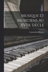 bokomslag Musique et Musiciens au XVIIe Sicle