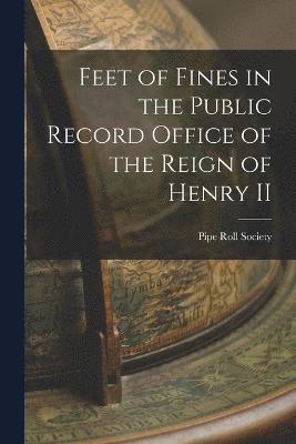 Pipe Roll Society (Great Britain) - Feet of Fines in the Public Record Office of the Reign of Henry II, Häftad