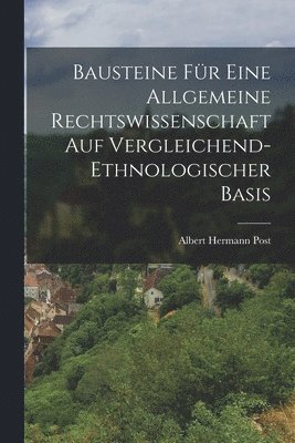 Albert Hermann Post - Bausteine für eine allgemeine Rechtswissenschaft auf vergleichend-ethnologischer Basis, Häftad