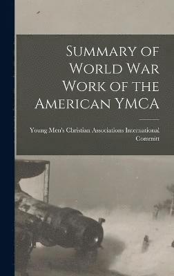 Summary of World War Work of the American YMCA 1