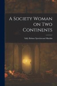 bokomslag A Society Woman on Two Continents