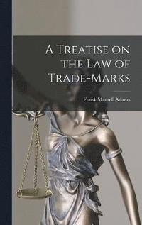 bokomslag A Treatise on the Law of Trade-Marks