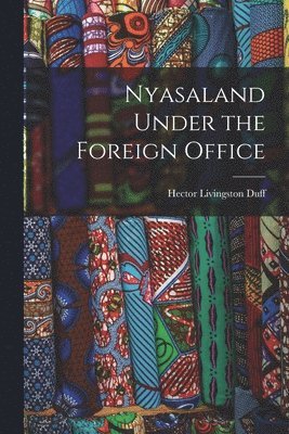 bokomslag Nyasaland Under the Foreign Office