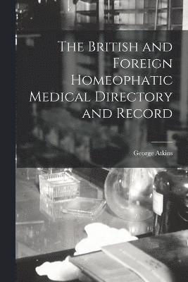 bokomslag The British and Foreign Homeophatic Medical Directory and Record