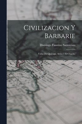 Domingo Faustino Sarmiento - Civilizacion y Barbarie, Häftad