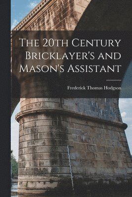 Frederick Thomas Hodgson - 20th Century Bricklayer's and Mason's Assistant, Häftad
