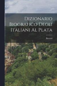bokomslag Dizionario Biografico Degli Italiani al Plata