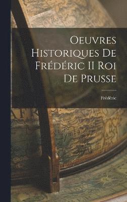 Oeuvres Historiques de Frdric II roi de Prusse 1