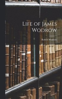 bokomslag Life of James Wodrow