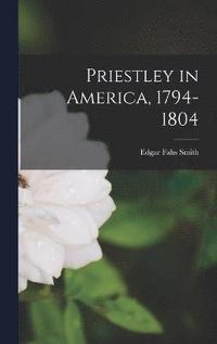 bokomslag Priestley in America, 1794-1804