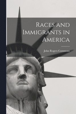 bokomslag Races and Immigrants in America