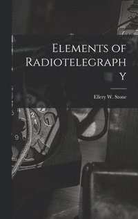 bokomslag Elements of Radiotelegraphy