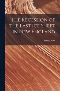 bokomslag The Recession of the Last Ice Sheet in New England