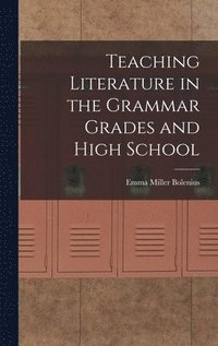 bokomslag Teaching Literature in the Grammar Grades and High School