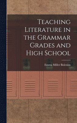 Teaching Literature in the Grammar Grades and High School 1