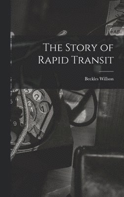 bokomslag The Story of Rapid Transit