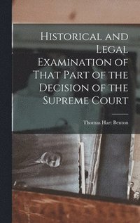 bokomslag Historical and Legal Examination of That Part of the Decision of the Supreme Court