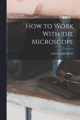 How to Work With the Microscope 1