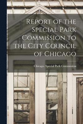 Report of the Special Park Commission to the City Council of Chicago 1