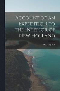 bokomslag Account of an Expedition to the Interior of New Holland