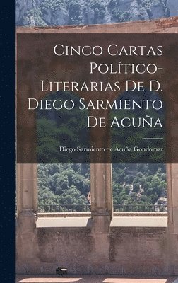 bokomslag Cinco Cartas Político-Literarias de D. Diego Sarmiento de Acuña