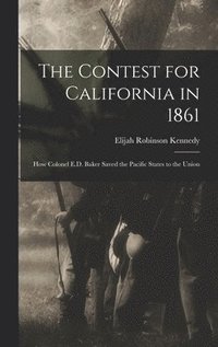 bokomslag The Contest for California in 1861