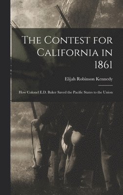 The Contest for California in 1861 1