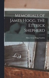 bokomslag Memorials of James Hogg, the Ettrick Shepherd