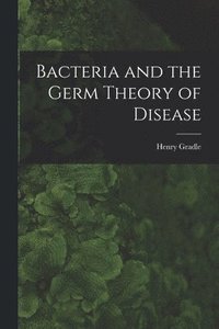 bokomslag Bacteria and the Germ Theory of Disease