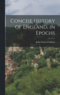 Concise History of England, in Epochs 1