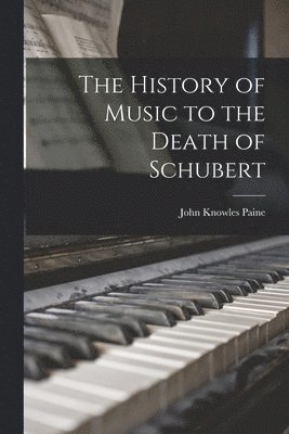 The History of Music to the Death of Schubert 1