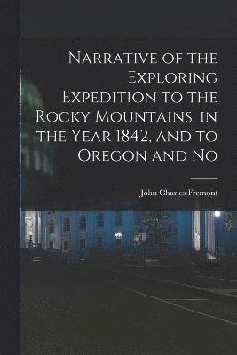 Narrative of the Exploring Expedition to the Rocky Mountains, in the Year 1842, and to Oregon and No 1