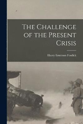 bokomslag Challenge of the Present Crisis