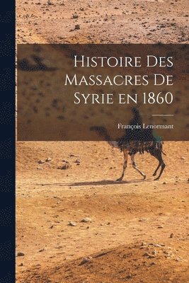 bokomslag Histoire des Massacres de Syrie en 1860