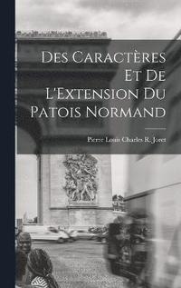 bokomslag Des Caractres et de L'Extension Du Patois Normand