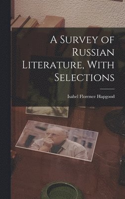 A Survey of Russian Literature, With Selections 1