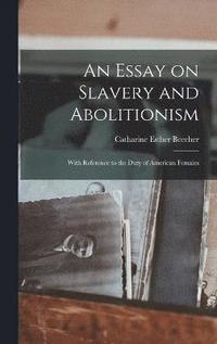 bokomslag An Essay on Slavery and Abolitionism