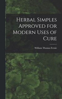 bokomslag Herbal Simples Approved for Modern Uses of Cure