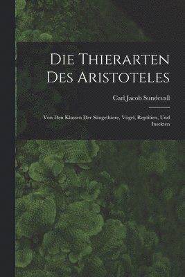 bokomslag Die Thierarten des Aristoteles