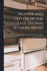 bokomslag Memoir and Letters of the Late Thomas Seddon, Artist