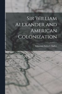 bokomslag Sir William Alexander and American Colonization