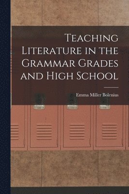 Teaching Literature in the Grammar Grades and High School 1