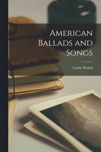 bokomslag American Ballads and Songs